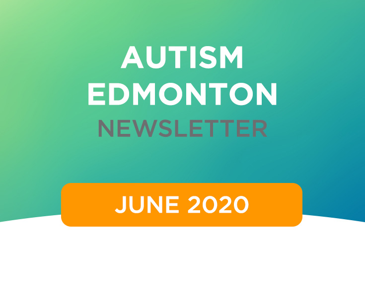 Autism Edmonton Newsletter – June 2020