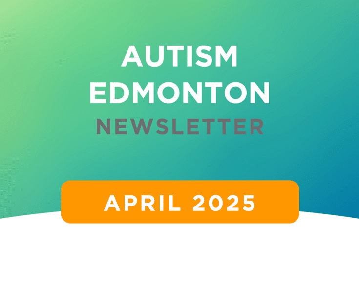 Autism Edmonton Newsletter: April 2025