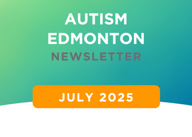 Autism Edmonton Newsletter: July 2025